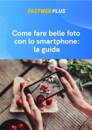 Come fare belle foto con lo smartphone: l’ebook