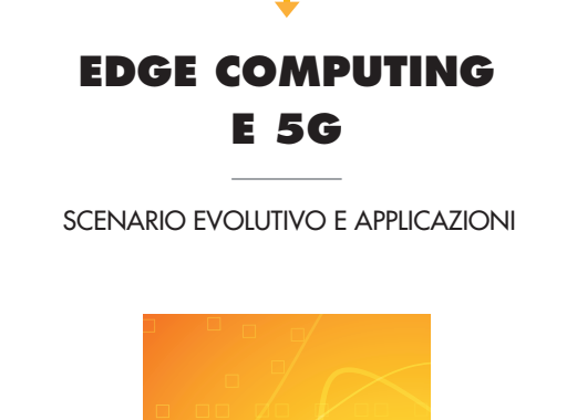 Edge computing e 5G, presto un binomio indissolubile